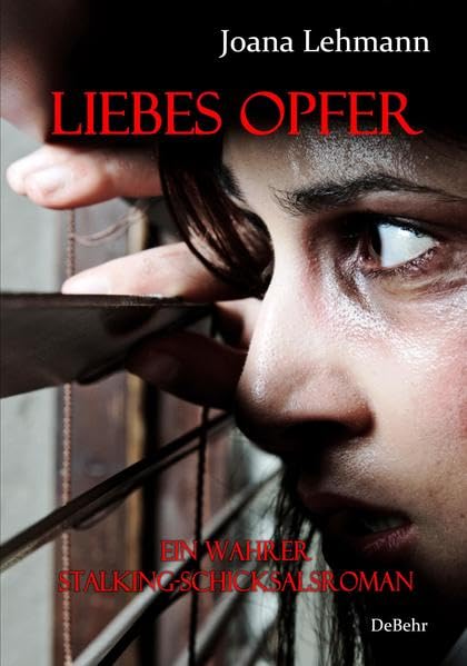 LIEBES OPFER - Ein wahrer Stalking-Schicksalsroman Law