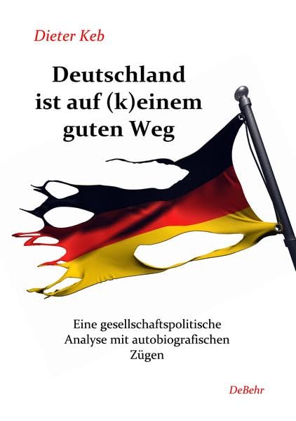 Deutschland ist auf (k)einem guten Weg - Eine gesellschaftspolitische Analyse mit autobiografischen Zügen book