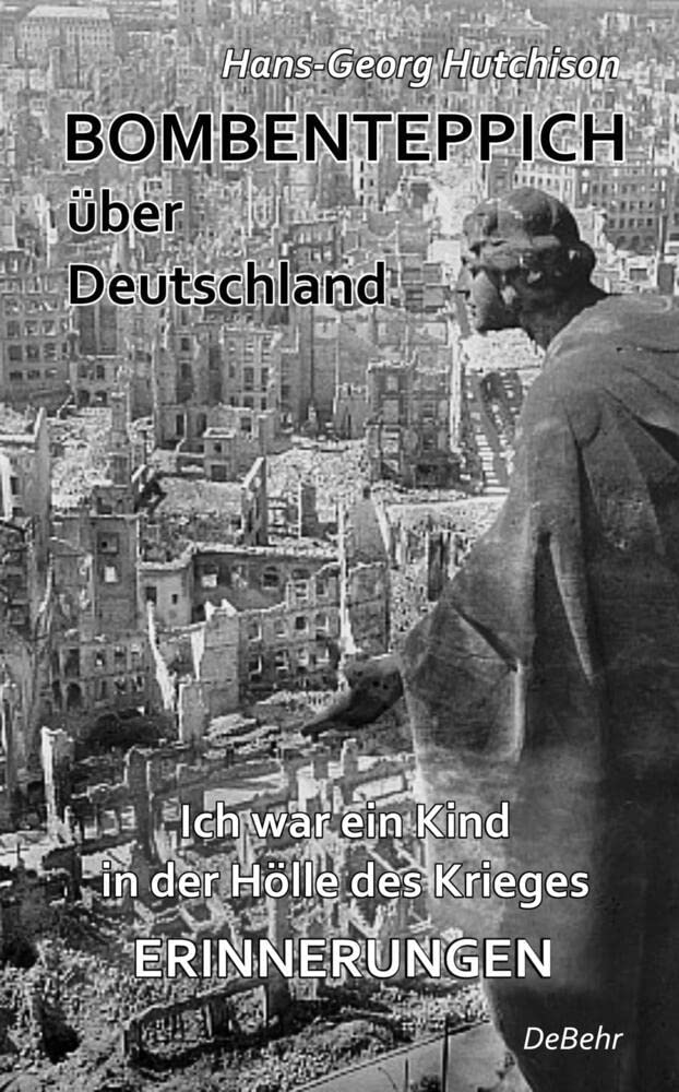 Bombenteppich über Deutschland - Ich war ein Kind in der Hölle des Krieges - Erinnerungen book