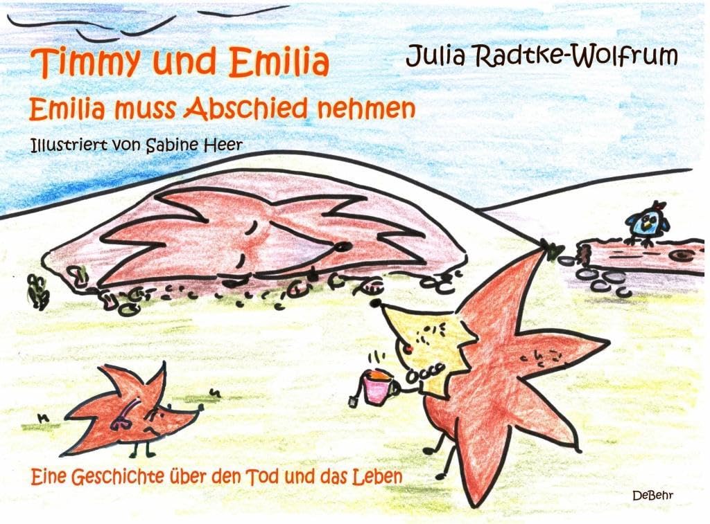 Timmy und Emilia - Emilia muss Abschied nehmen - Eine Geschichte über den Tod und das Leben Contemporary literature