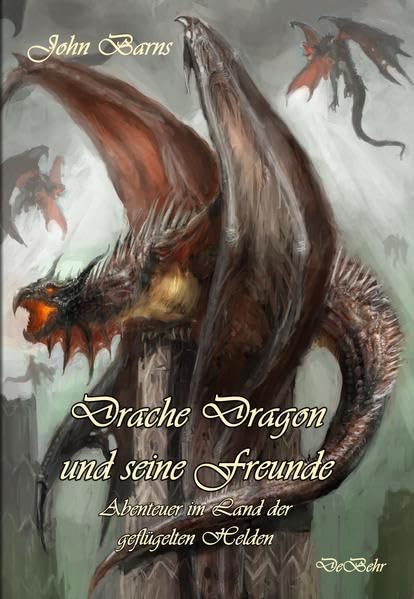 Drache Dragon und seine Freunde - Abenteuer im Land der geflügelten Helden book
