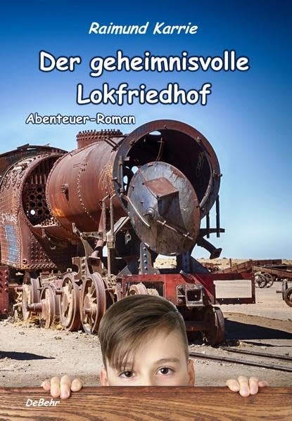 Der geheimnisvolle Lokfriedhof - Abenteuer-Roman Action & Adventure