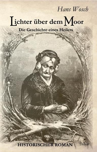 Lichter über dem Moor - Die Geschichte eines Heilers - Historischer Roman Action & Adventure