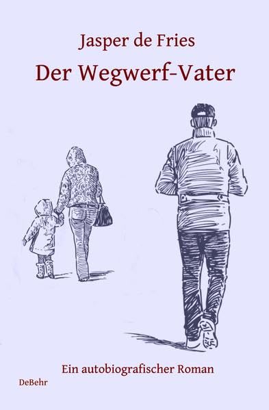 Der Wegwerf-Vater - Ein autobiografischer Roman Law