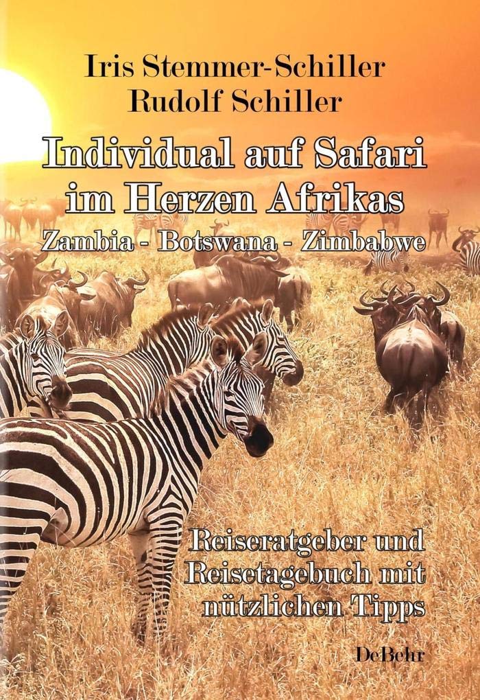 Individual auf Safari im Herzen Afrikas - Zambia – Botswana – Zimbabwe - Reiseratgeber und Reisetagebuch mit nützlichen Tipps Leisure, Home & Garden