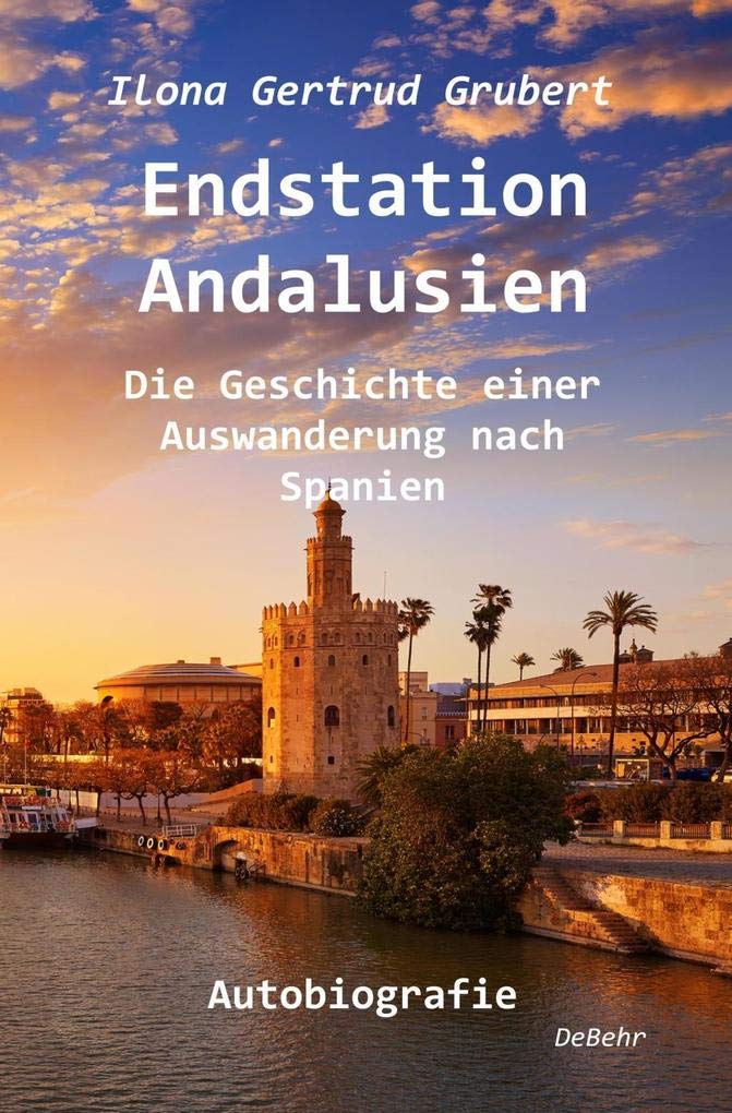 Endstation Andalusien - Die Geschichte einer Auswanderung nach Spanien - Autobiografie book