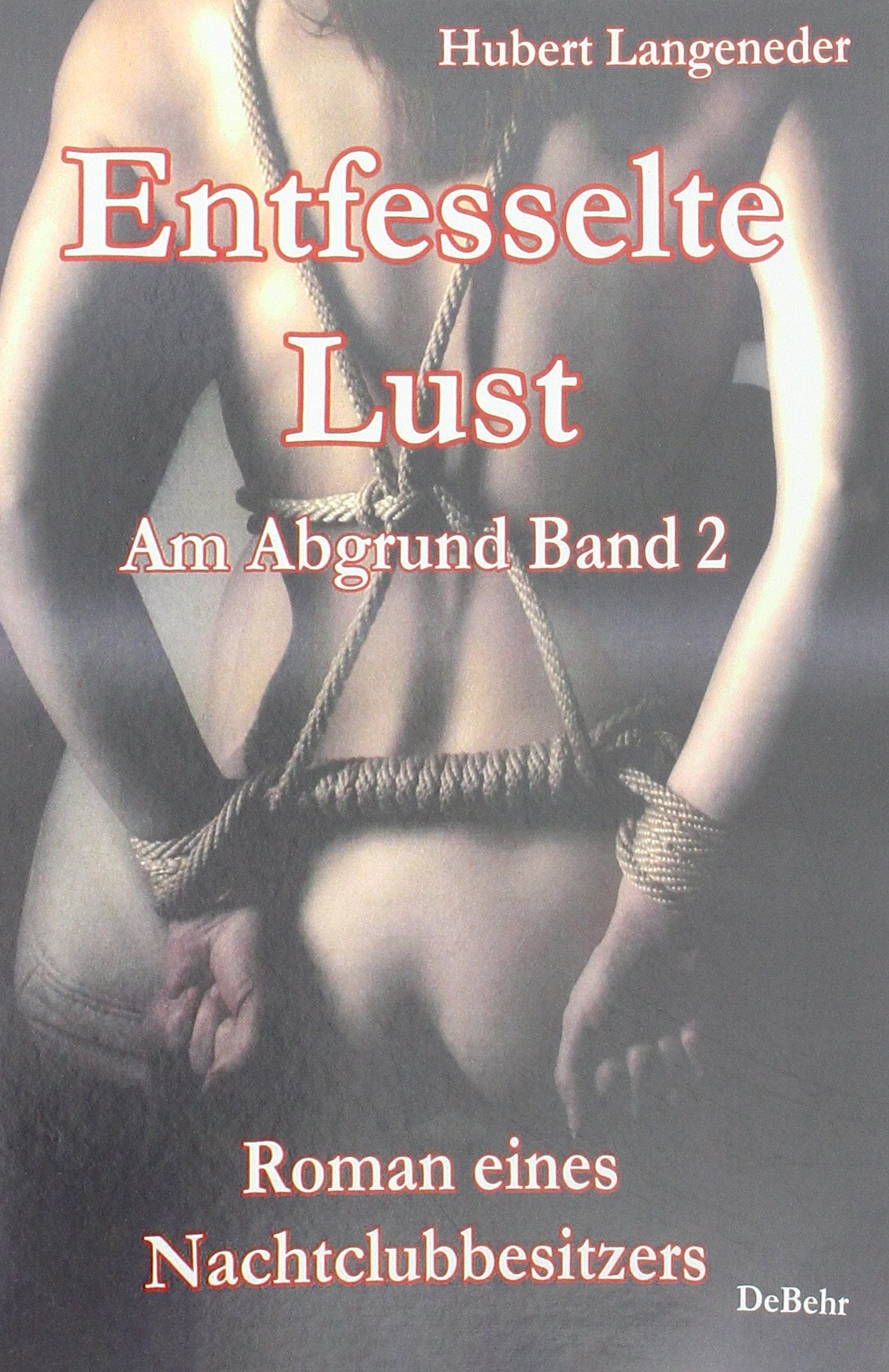 Entfesselte Lust - Am Abgrund Band 2 - Roman eines Nachtclubbesitzers Personalities