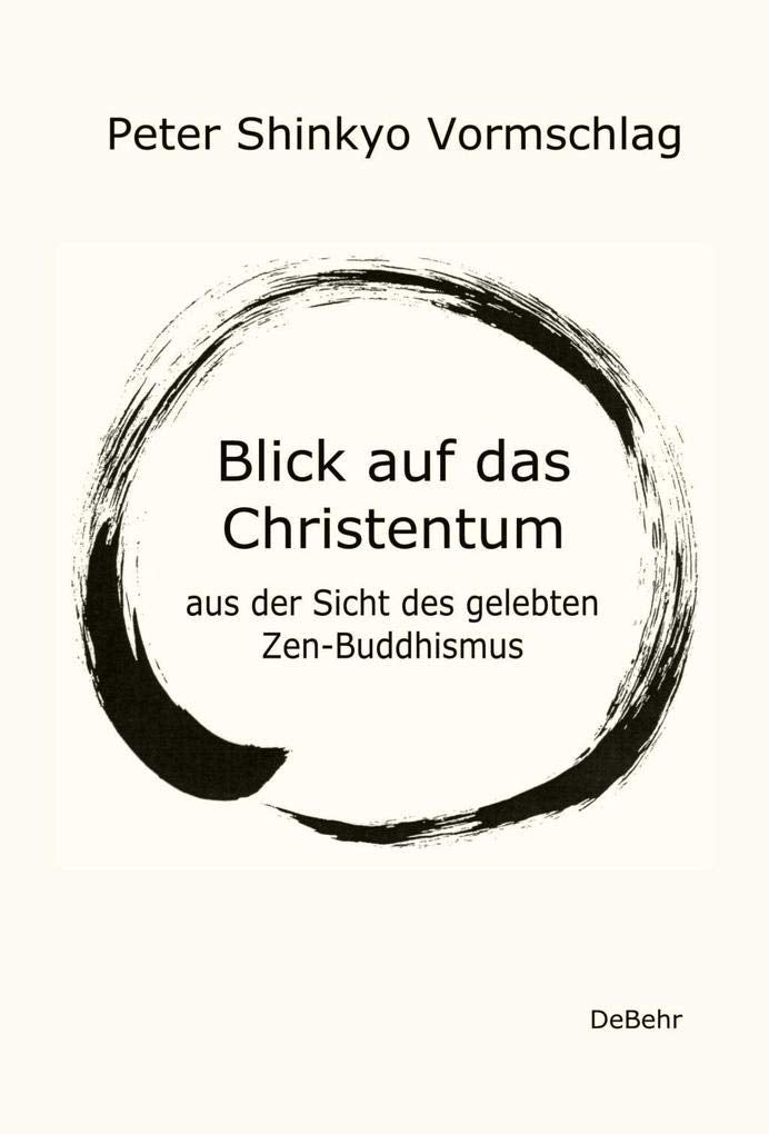Blick auf das Christentum aus der Sicht des gelebten Zen-Buddhismus Philosophy