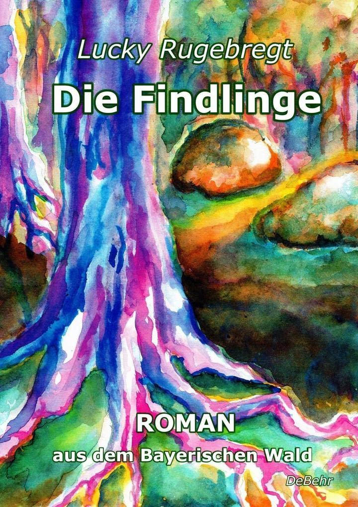 Die Findlinge - Roman aus dem Bayerischen Wald Contemporary literature