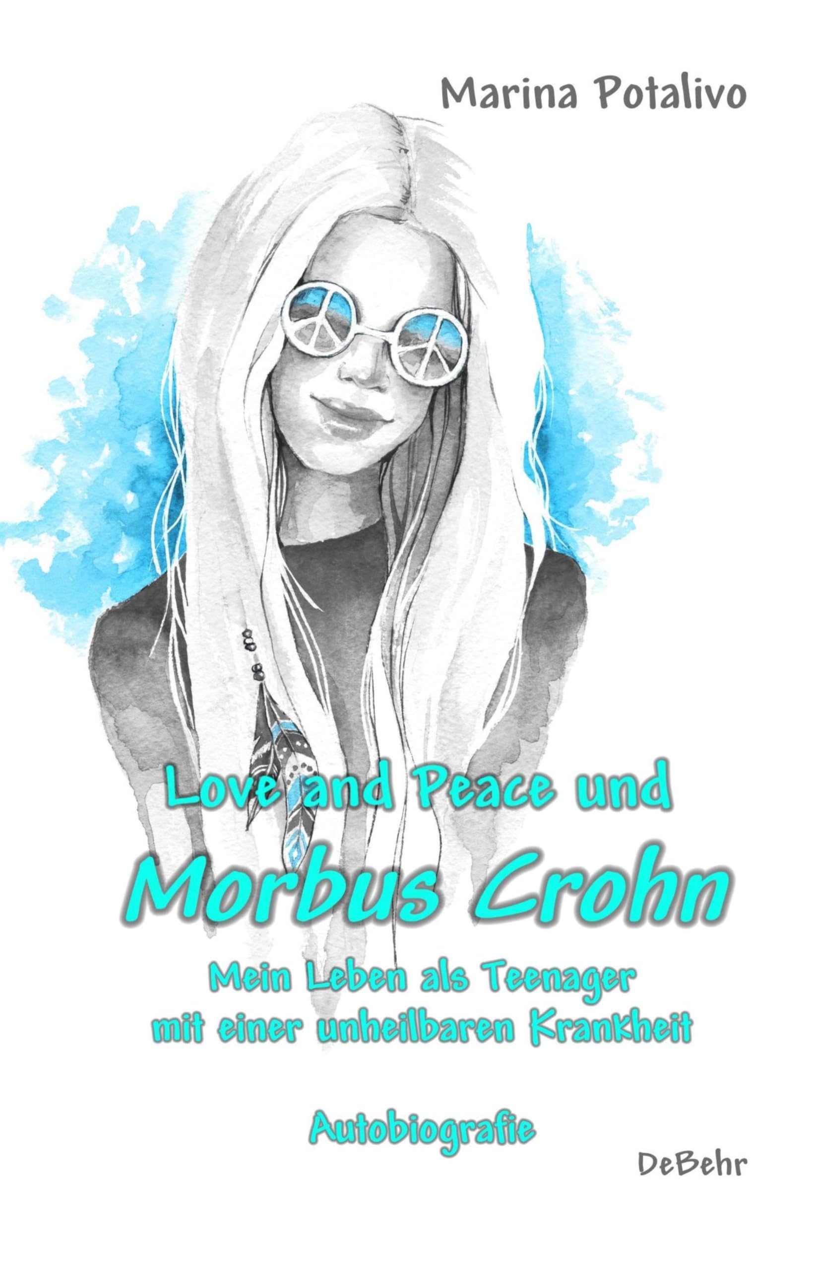 Love and Peace und Morbus Crohn - Mein Leben als Teenager mit einer unheilbaren Krankheit - Autobiografie book