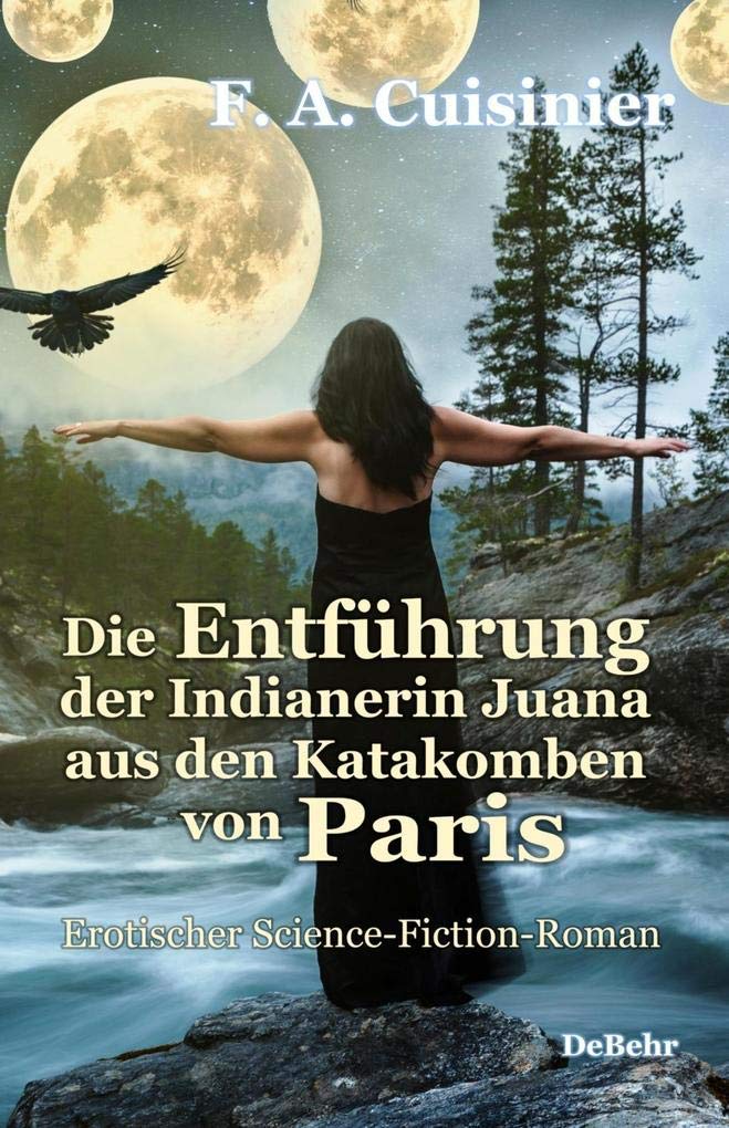 Die Entführung der Indianerin Juana aus den Katakomben von Paris - Erotischer Science-Fiction-Roman Contemporary literature Books