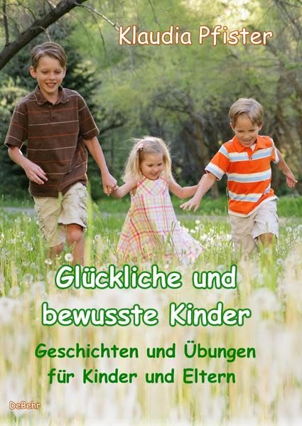 Glückliche und bewusste Kinder - Geschichten und Übungen für Kinder und Eltern Medicine