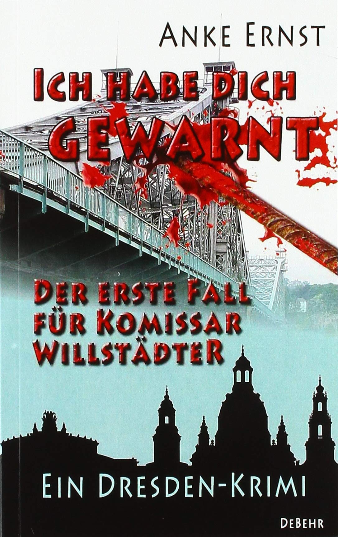 Ich habe dich gewarnt – Der erste Fall für Kommissar Willstädter - Ein Dresden-Krimi Contemporary literature