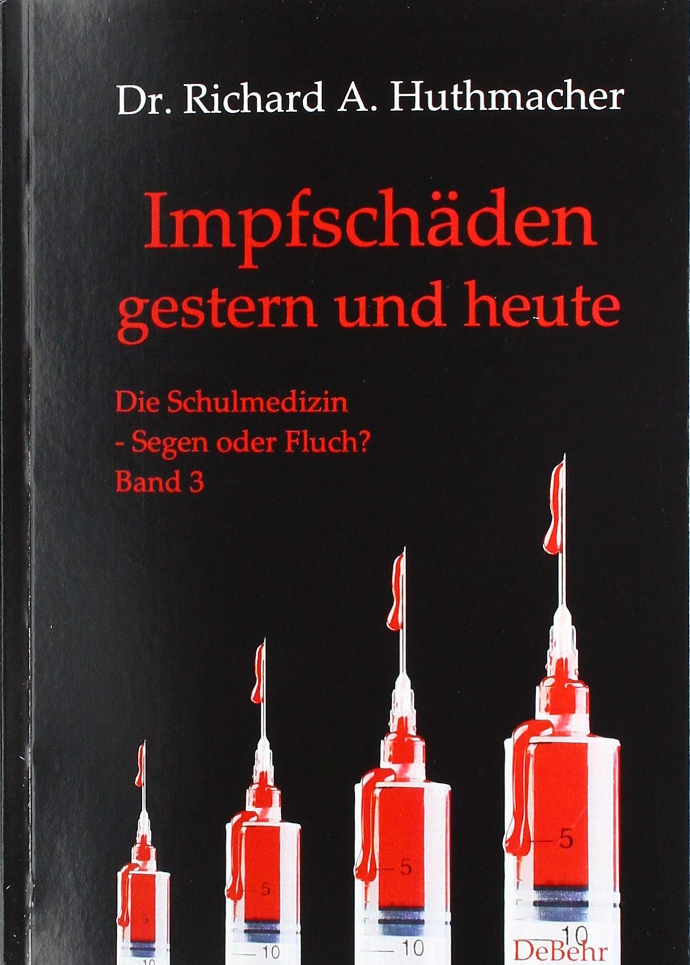 Impfschäden – gestern und heute: Die Schulmedizin – Segen oder Fluch? Band 3 Medicine
