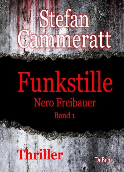 Funkstille - Nero Freibauer Band 1 - Thriller Action & Adventure