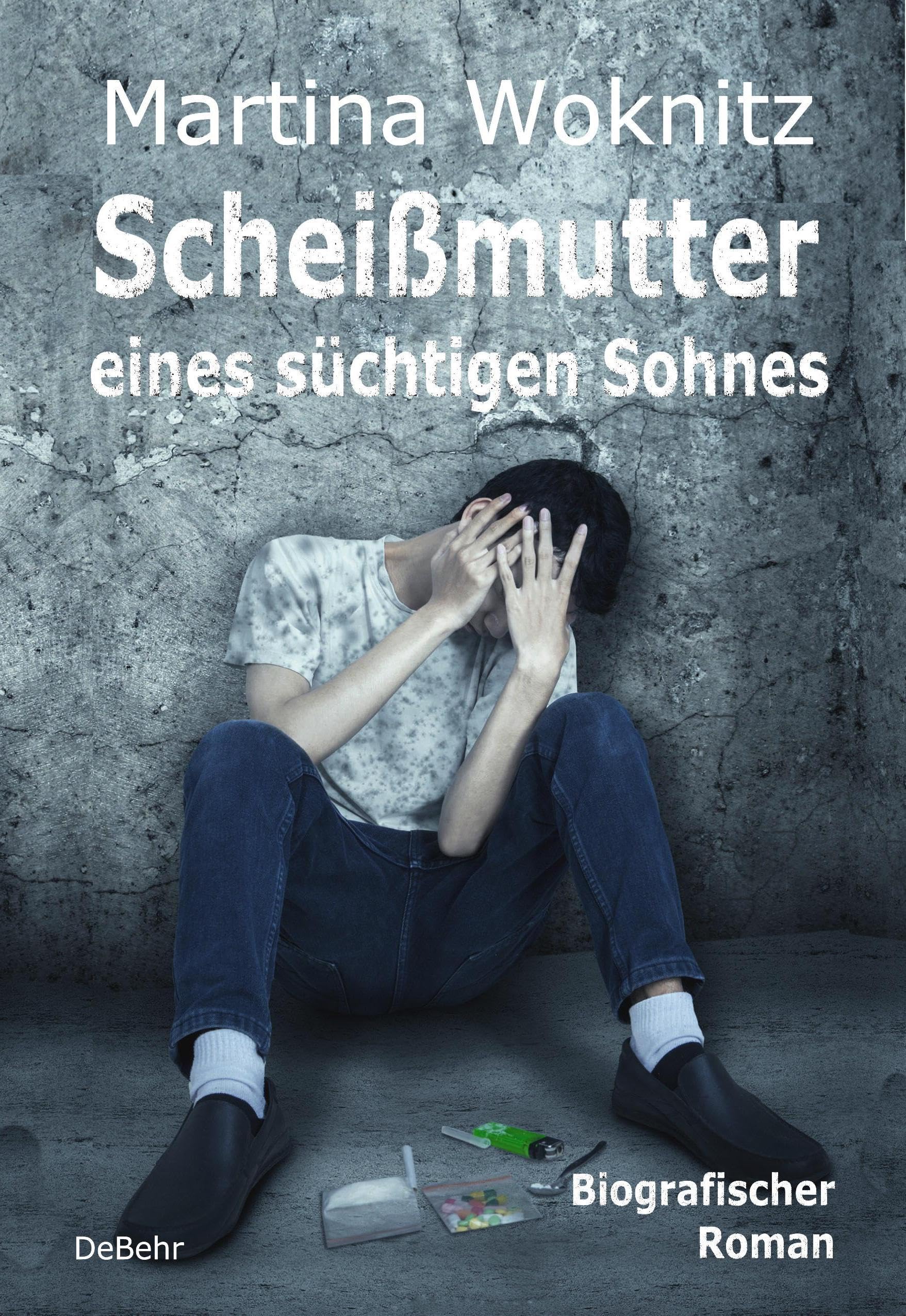 Scheißmutter eines süchtigen Sohnes - Biografischer Roman Medicine