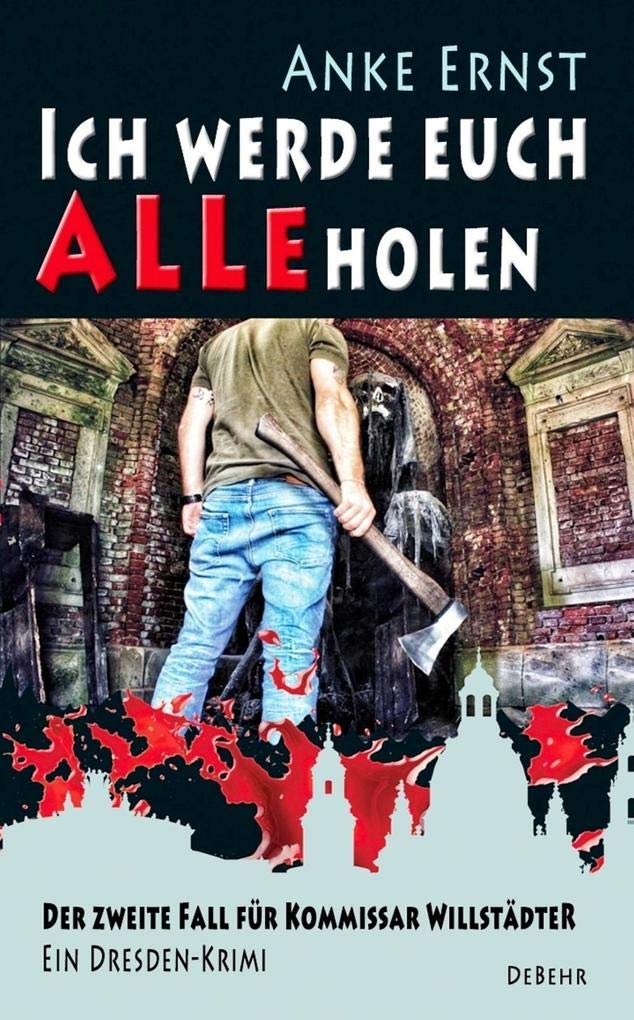 Ich werde euch alle holen - Der zweite Fall für Kommissar Willstädter - Ein Dresden-Krimi Horror & Mystery