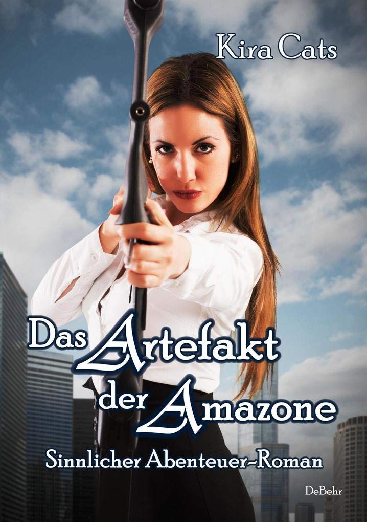 Das Artefakt der Amazone - Sinnlicher Abenteuer-Roman Action & Adventure
