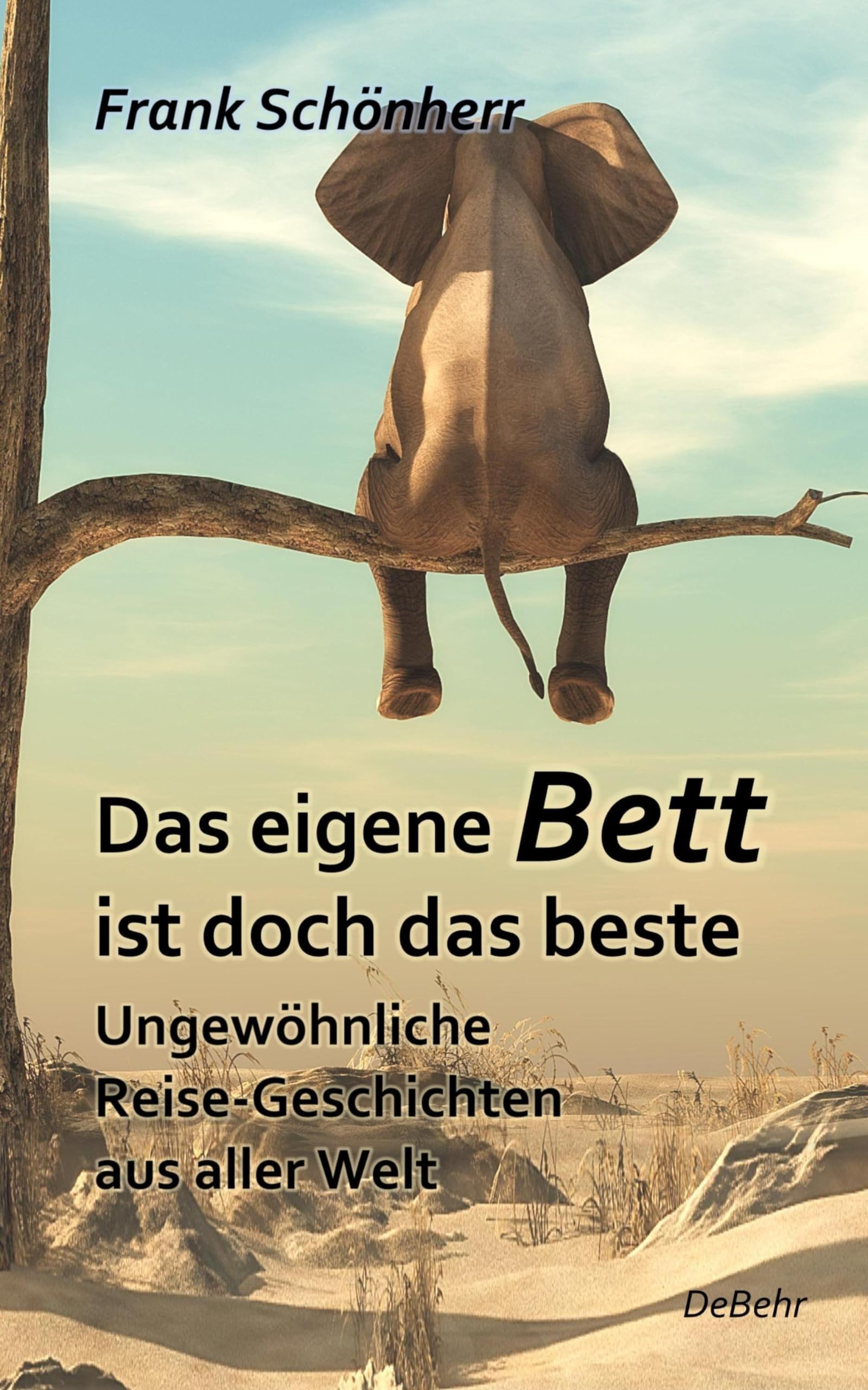 Das eigene Bett ist doch das beste - Ungewöhnliche Reise-Geschichten aus aller Welt Humour & Satire
