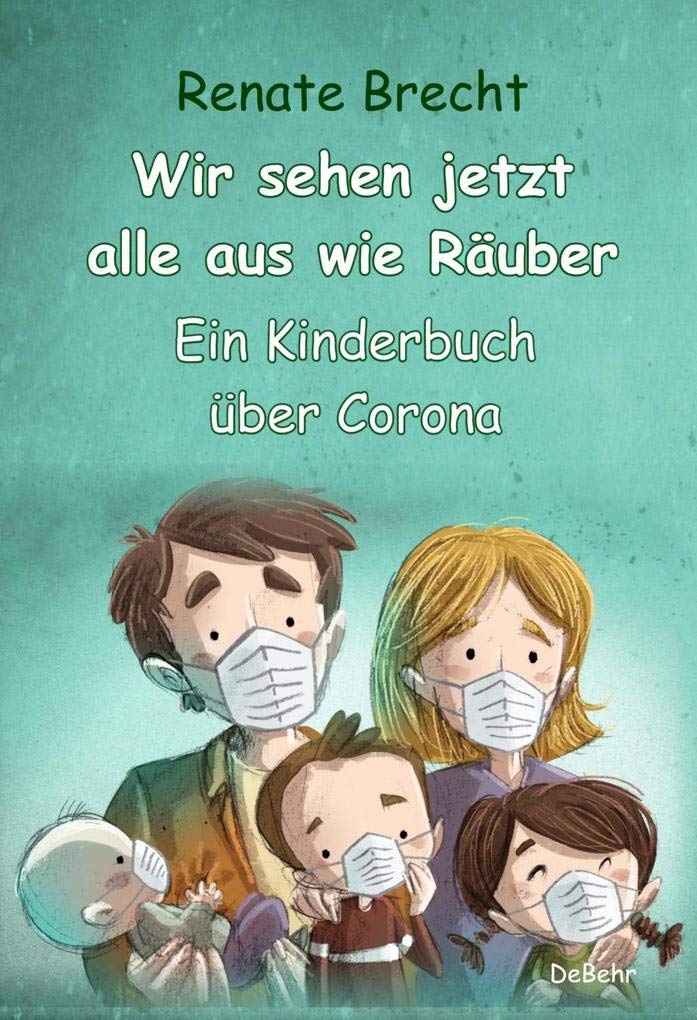 Wir sehen jetzt alle aus wie Räuber - Ein Kinderbuch über Corona Medicine
