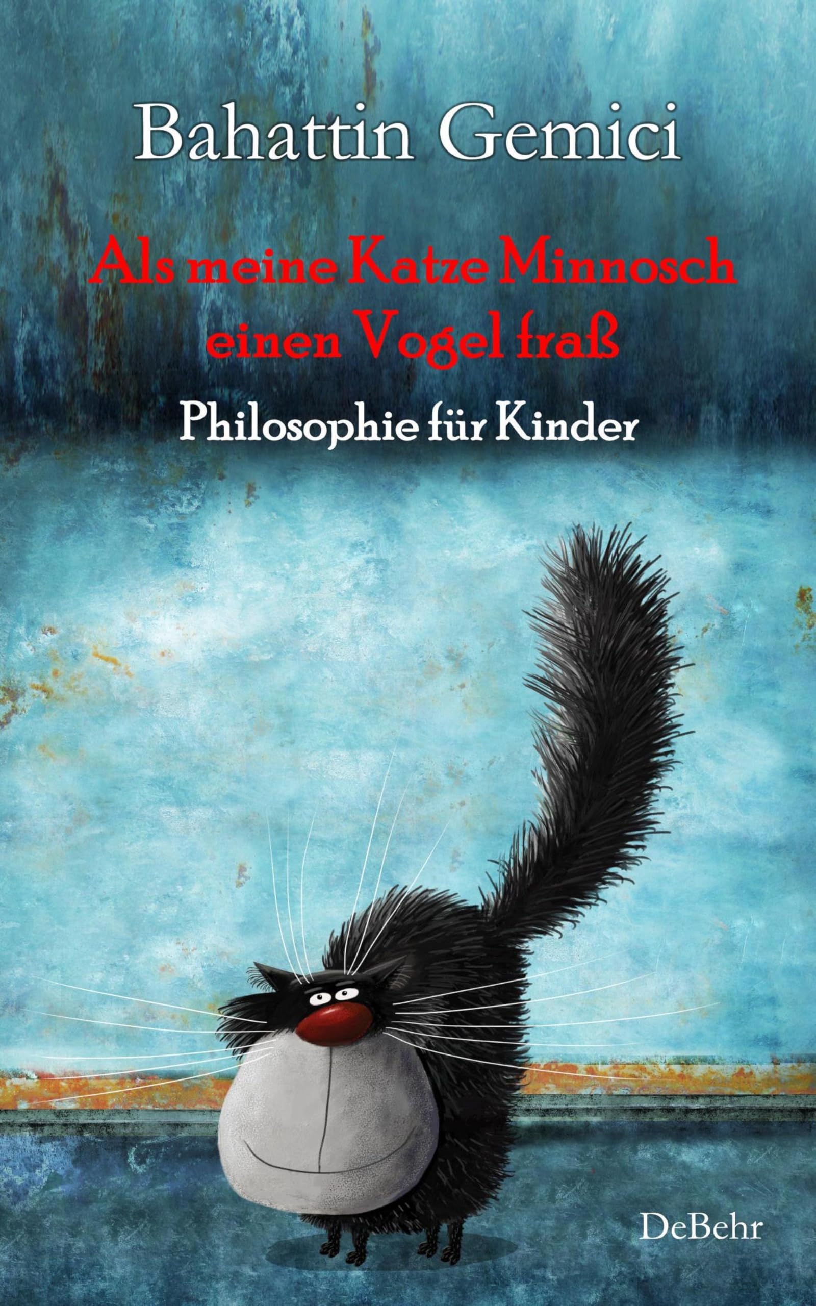 Als meine Katze Minnosch einen Vogel fraß - Philosophie für Kinder Philosophy