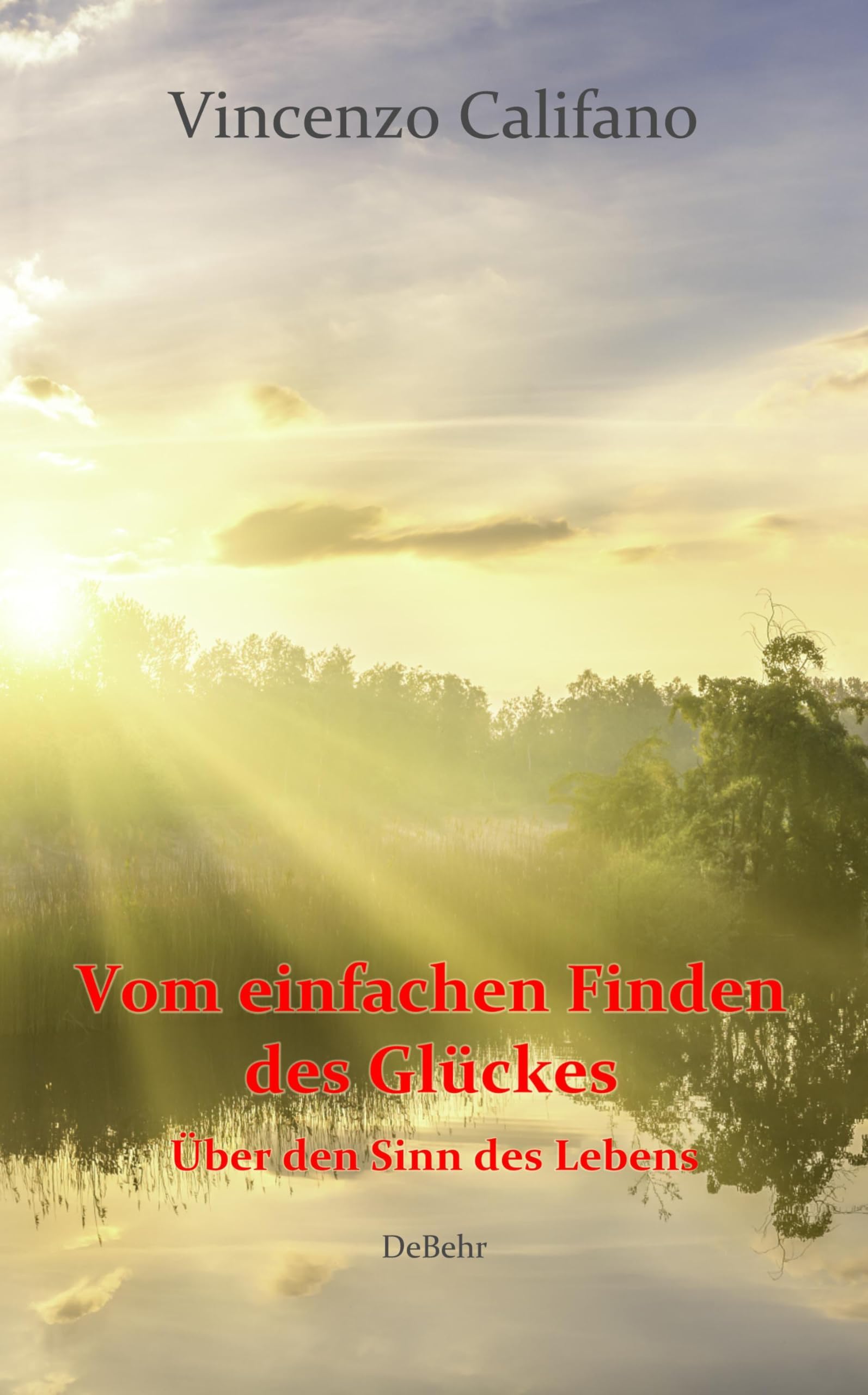Vom einfachen Finden des Glücks - Über den Sinn des Lebens Contemporary literature