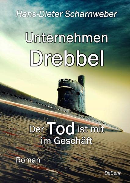 Unternehmen Drebbel - Der Tod ist mit im Geschäft - Roman Action & Adventure