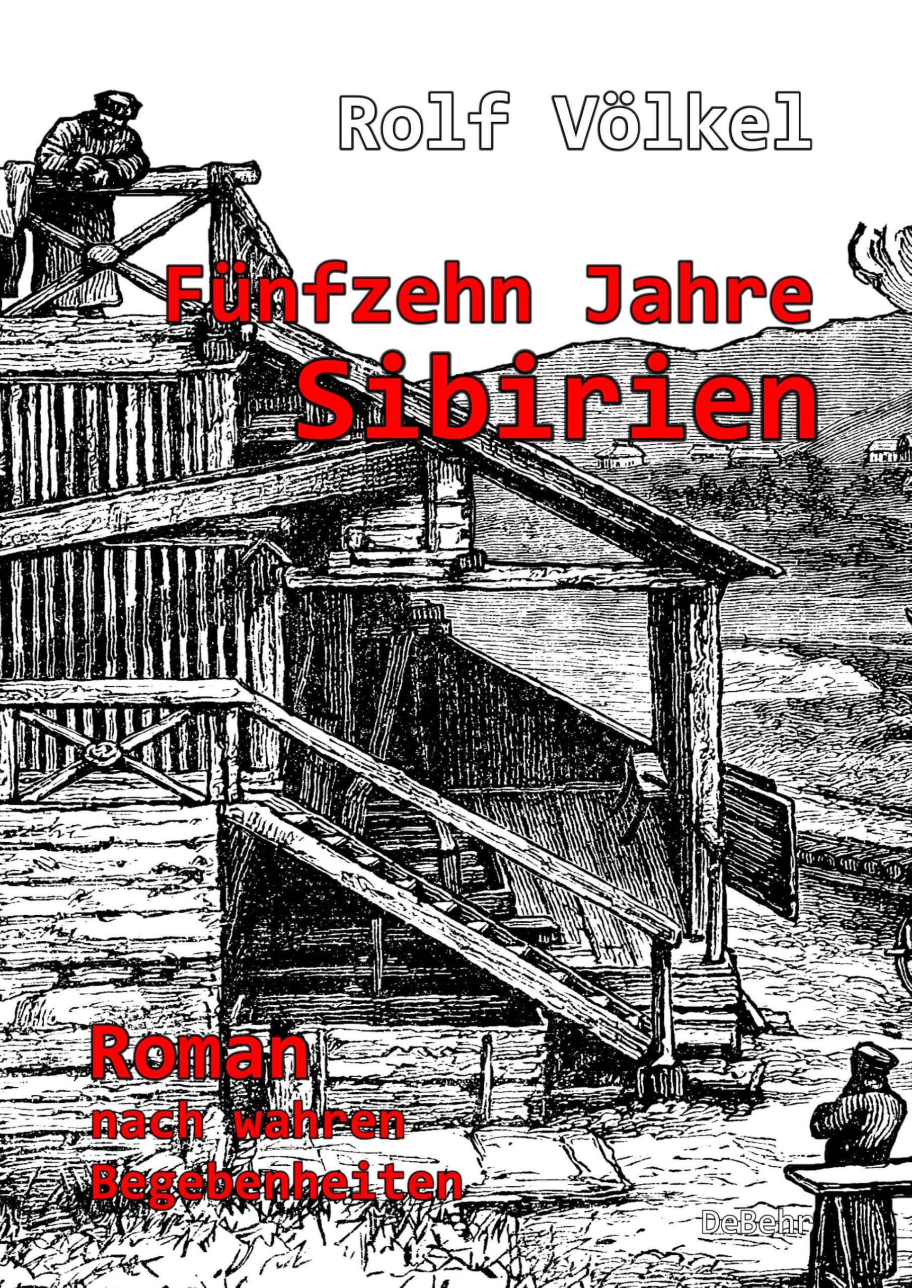 Fünfzehn Jahre Sibirien - Roman nach wahren Begebenheiten Action & Adventure
