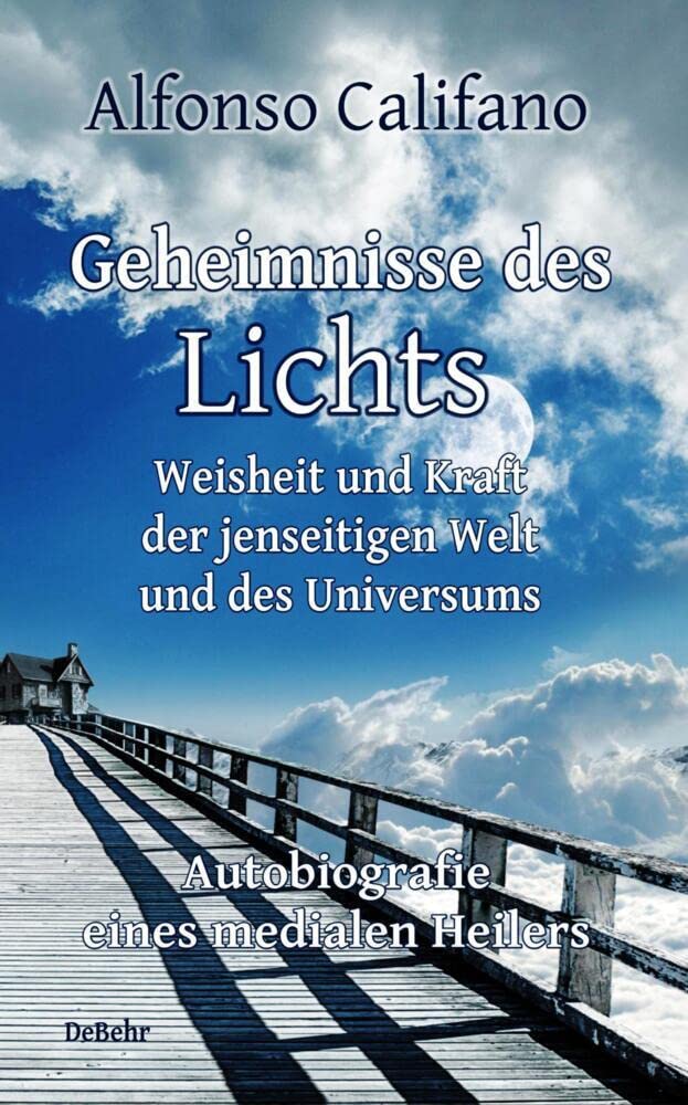 Geheimnisse des Lichts - Weisheit und Kraft der jenseitigen Welt - Autobiografie eines medialen Heilers Death & Mourning