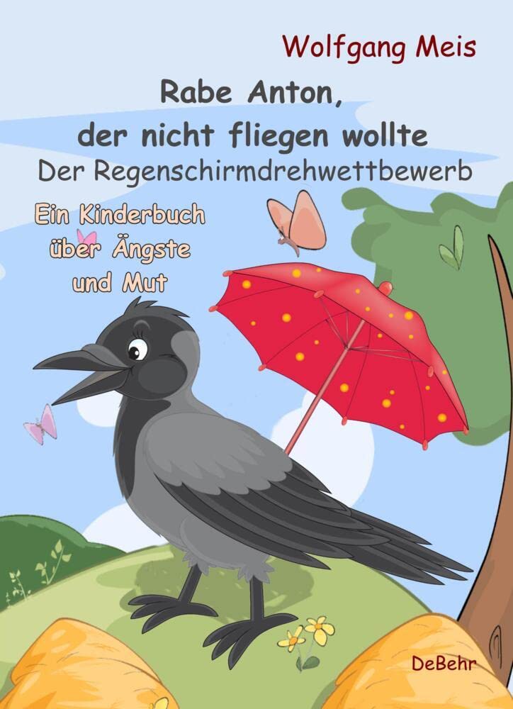 Rabe Anton, der nicht fliegen wollte - Der Regenschirmdrehwettbewerb - Ein Kinderbuch über Ängste und Mut Social Sciences