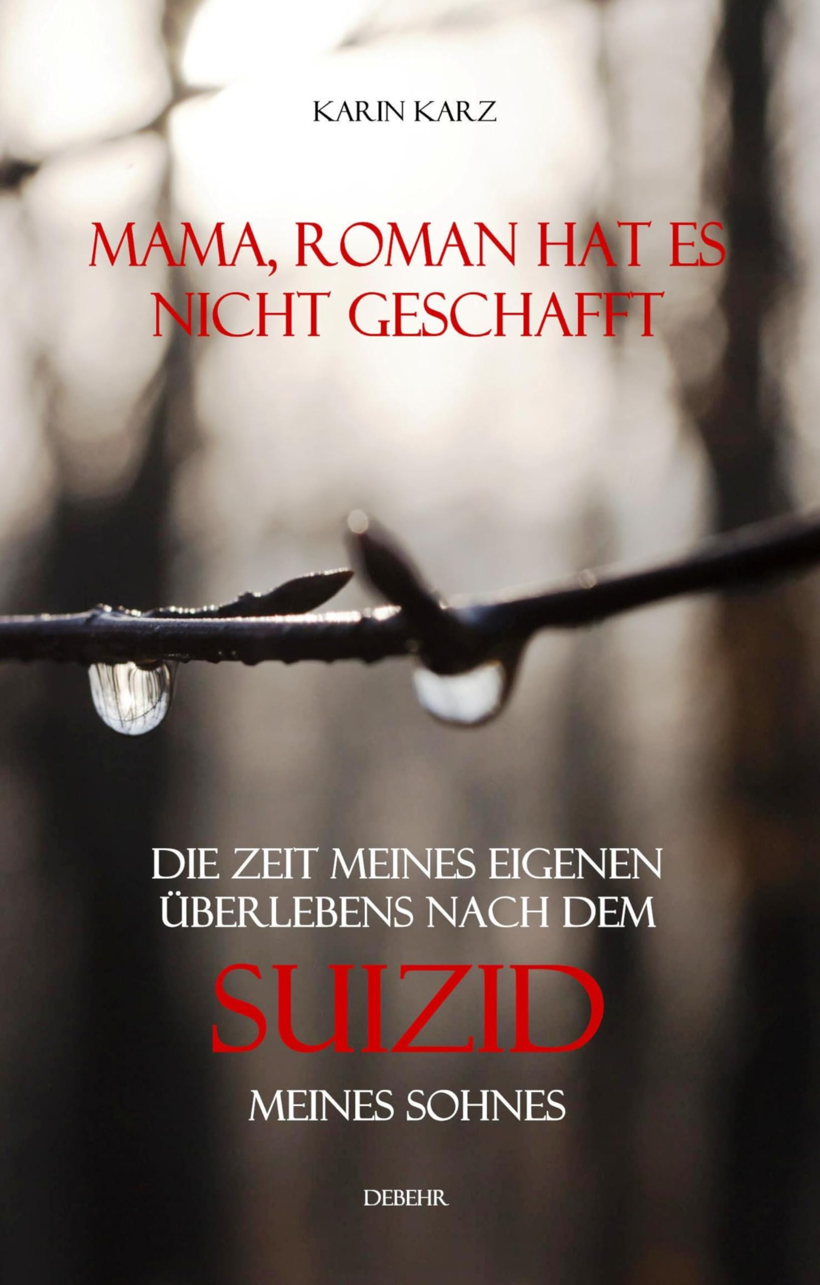 Mama, Roman hat es nicht geschafft - Die Zeit meines eigenen Überlebens nach dem Suizid meines Sohnes Social Sciences