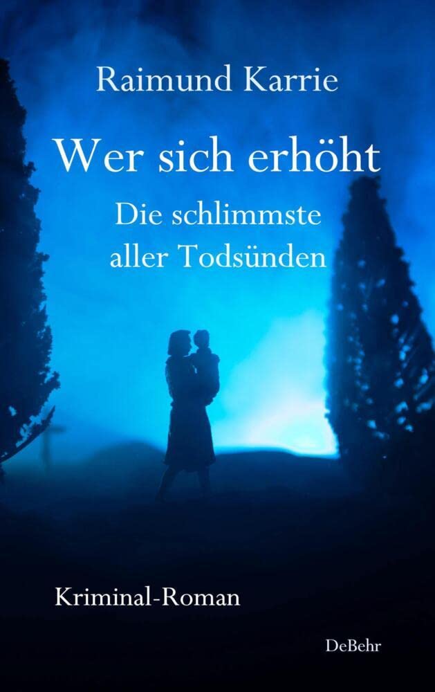 Wer sich erhöht - Die schlimmste aller Todsünden - Kriminal-Roman Action & Adventure