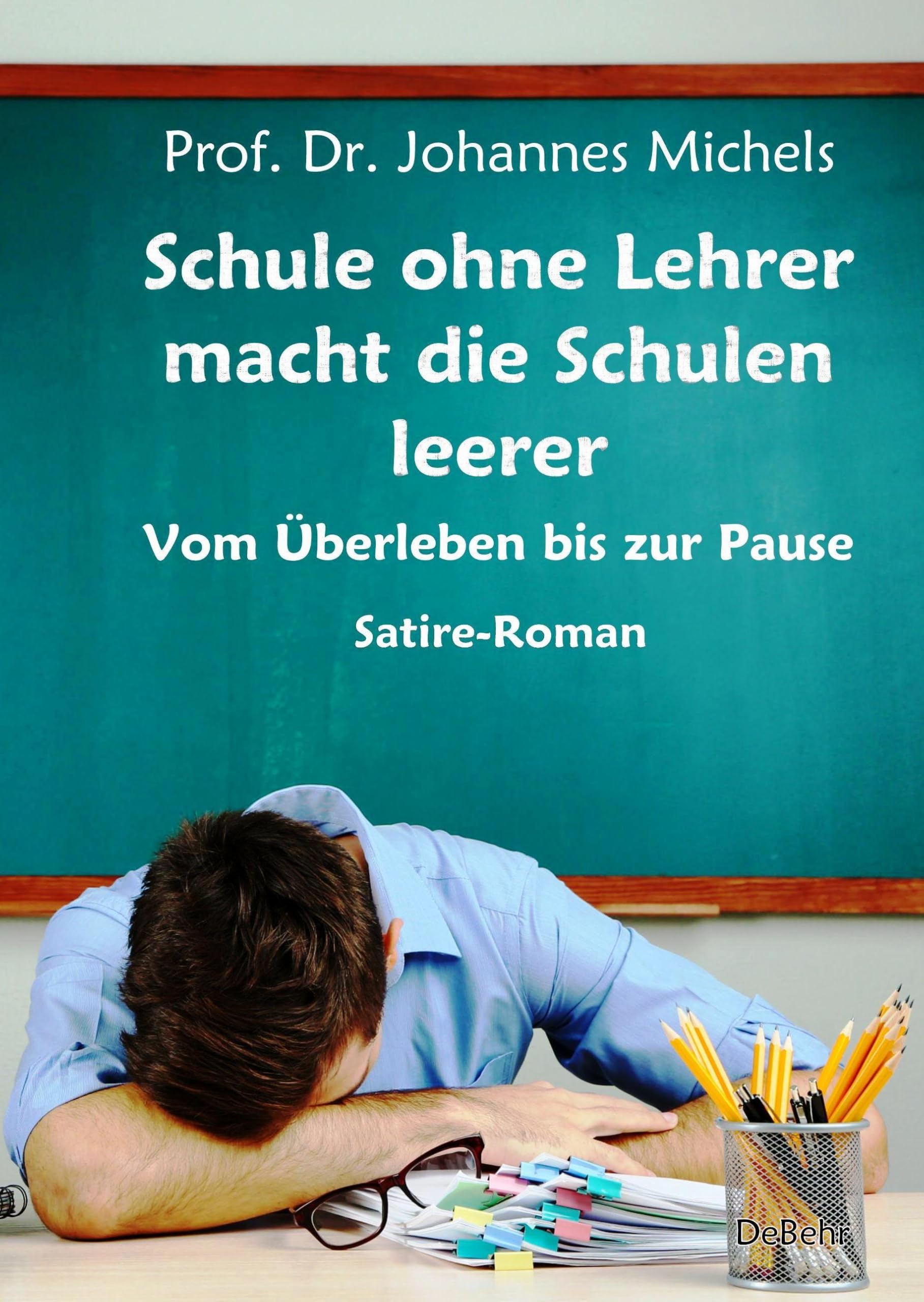 Schule ohne Lehrer macht die Schulen leerer - Vom Überleben bis zur Pause - Satire-Roman Social Sciences