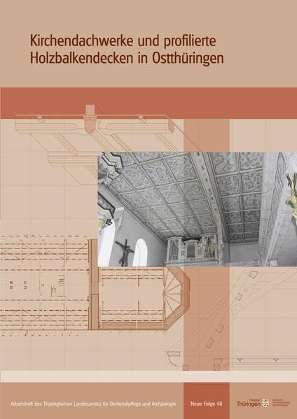 Kirchendachwerke und profilierte Holzbalkendecken in Ostthüringen Architecture