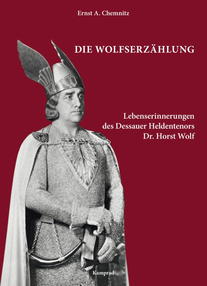 Die Wolfserzählung: Lebenserinnerungen des Dessauer Heldentenors Dr. Horst Wolf Arts & Music