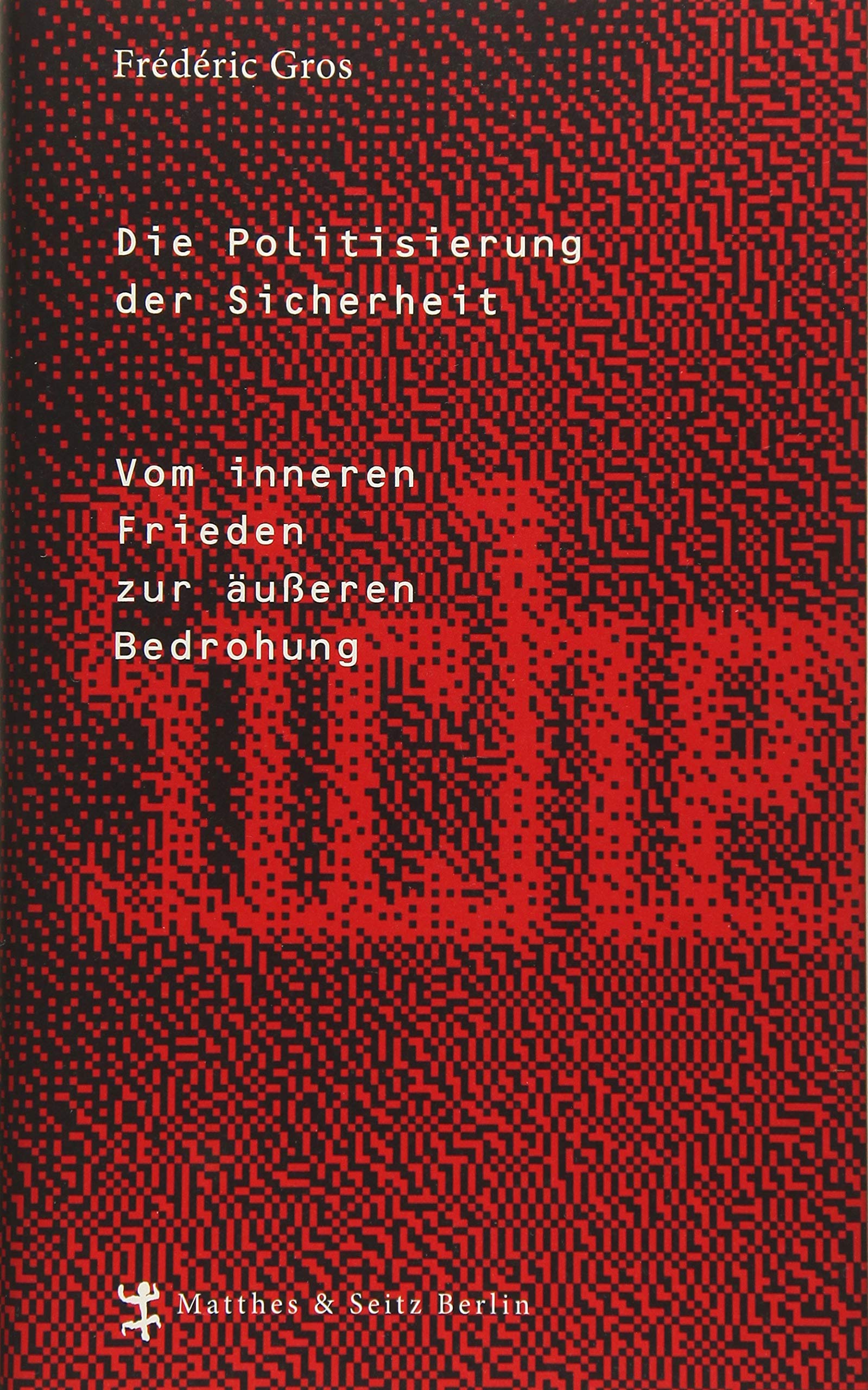 Die Politisierung der Sicherheit: Vom inneren Frieden zur äußeren Bedrohung Law