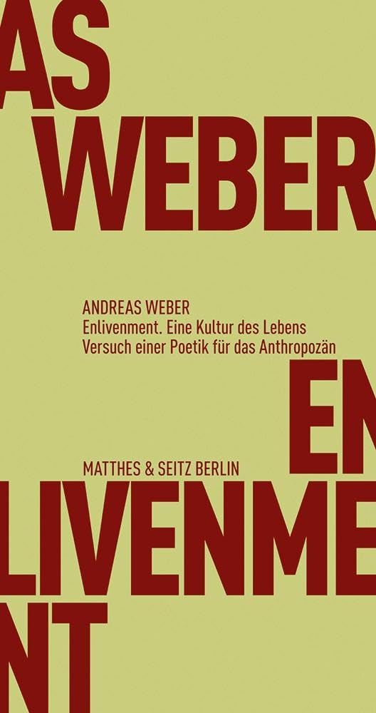 Enlivenment. Eine Kultur des Lebens: Versuch einer Poetik für das Anthropozän (Fröhliche Wissenschaft) Philosophy
