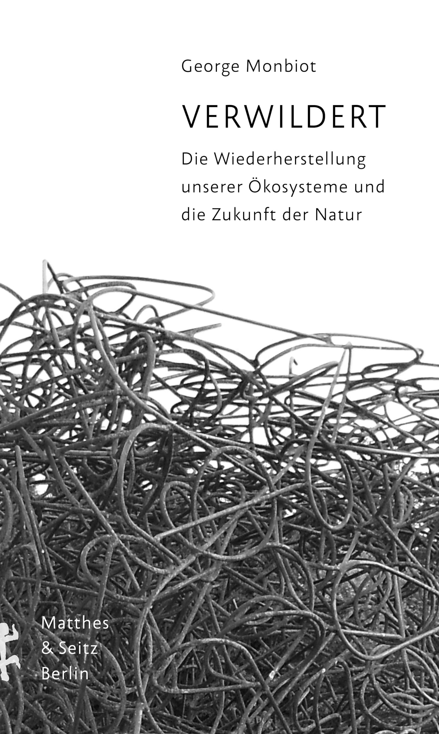 Verwildert: Die Wiederherstellung unserer Ökosysteme und die Zukunft der Natur Books