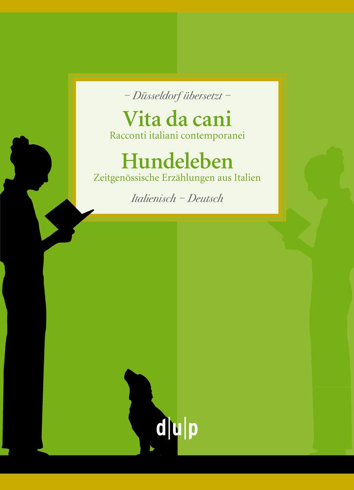 Vita da Cani. Hundeleben: Racconti italiani contemporanei. Zeitgenössische Erzählungen aus Italien (Düsseldorf übersetzt, 7) Contemporary literature Books