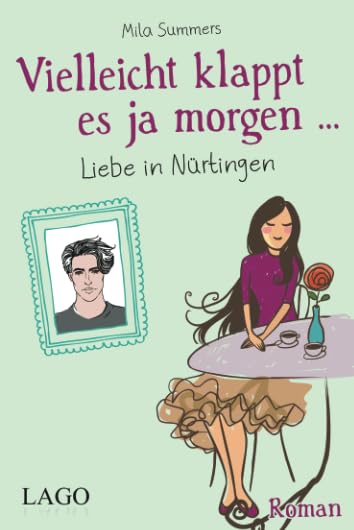 Vielleicht klappt es ja morgen: Liebe in Nürtingen Books
