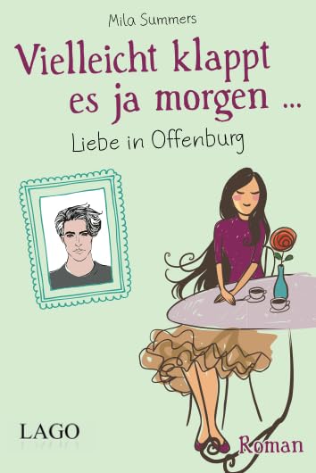Vielleicht klappt es ja morgen: Liebe in Offenburg Books