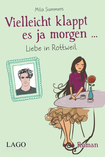 Vielleicht klappt es ja morgen: Liebe in Rottweil Books