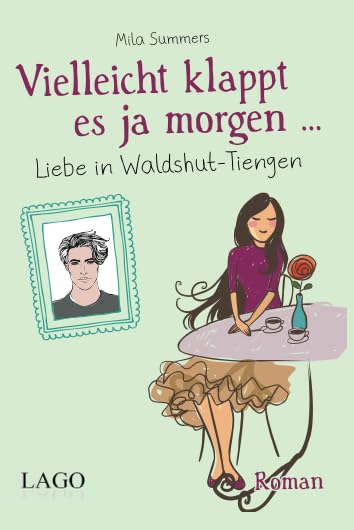 Vielleicht klappt es ja morgen: Liebe in Waldshut-Tiengen Books