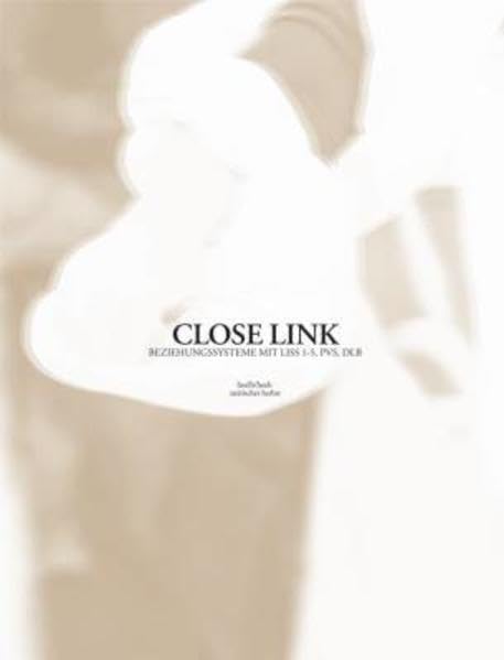 CLOSE LINK - BEZIEHUNGSSYSTEME MIT LISS 1-5, PVS, DLB Film, Art & Culture