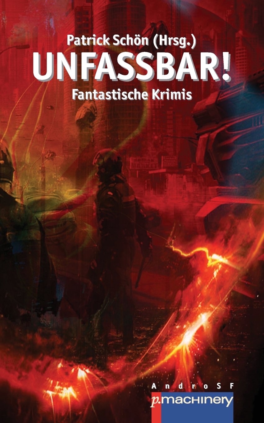 Unfassbar!: Fantastische Krimis Essays & Short Stories