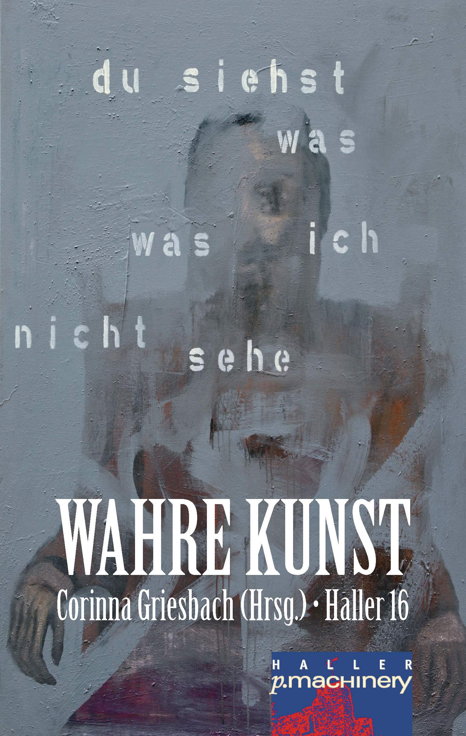 HALLER 16: WAHRE KUNST: Du siehst was, was ich nicht sehe (HALLER: Literaturzeitschrift) Contemporary literature