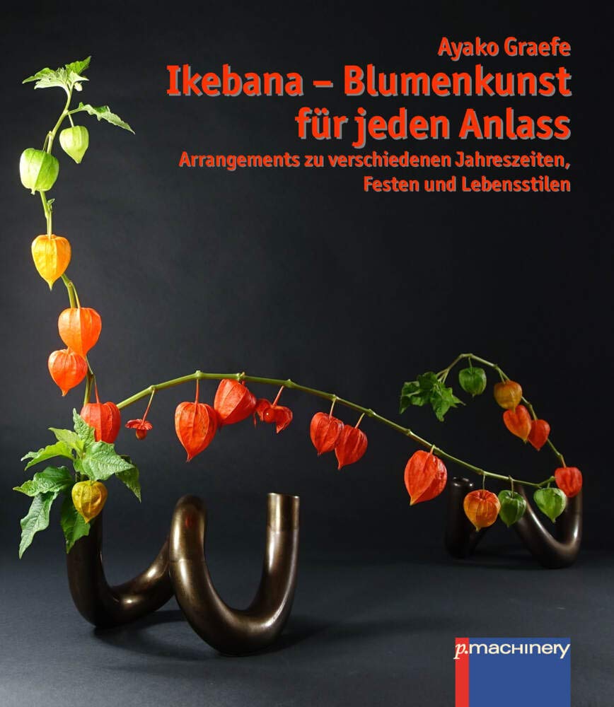 Ikebana – Blumenkunst für jeden Anlass: Arrangements zu verschiedenen Jahreszeiten, Festen und Lebensstilen (Ikebana: Japanische Blumenkunst) Leisure, Home & Garden