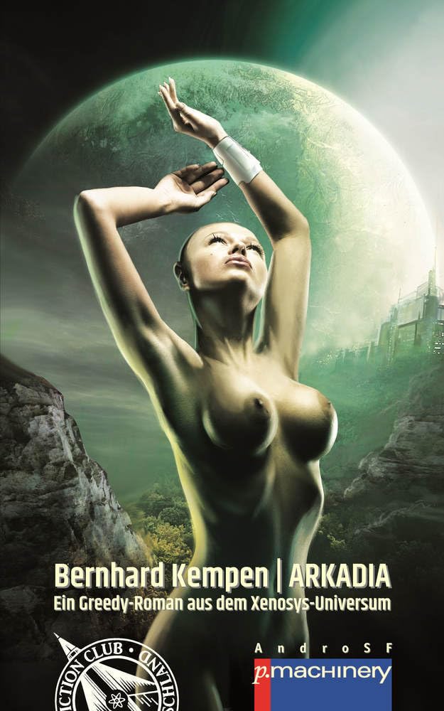 ARKADIA: Ein Greedy-Roman aus dem Xenosys-Universum (AndroSF: Die SF-Reihe für den Science Fiction Club Deutschland e.V. (SFCD)) Contemporary literature Books