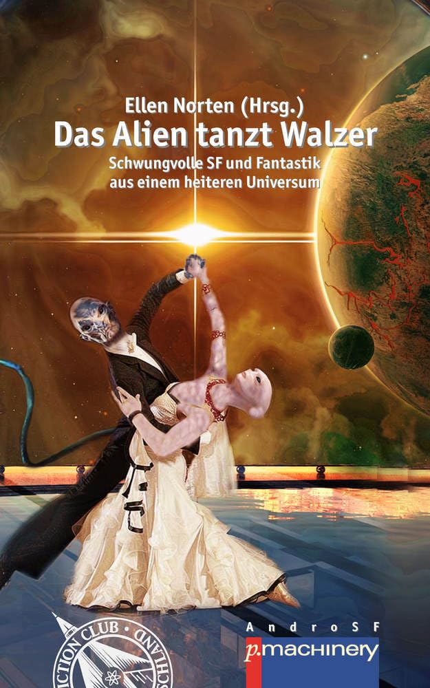 DAS ALIEN TANZT WALZER: Schwungvolle SF und Fantastik aus einem heiteren Universum (AndroSF: Die SF-Reihe für den Science Fiction Club Deutschland e.V. (SFCD)) Contemporary literature Books