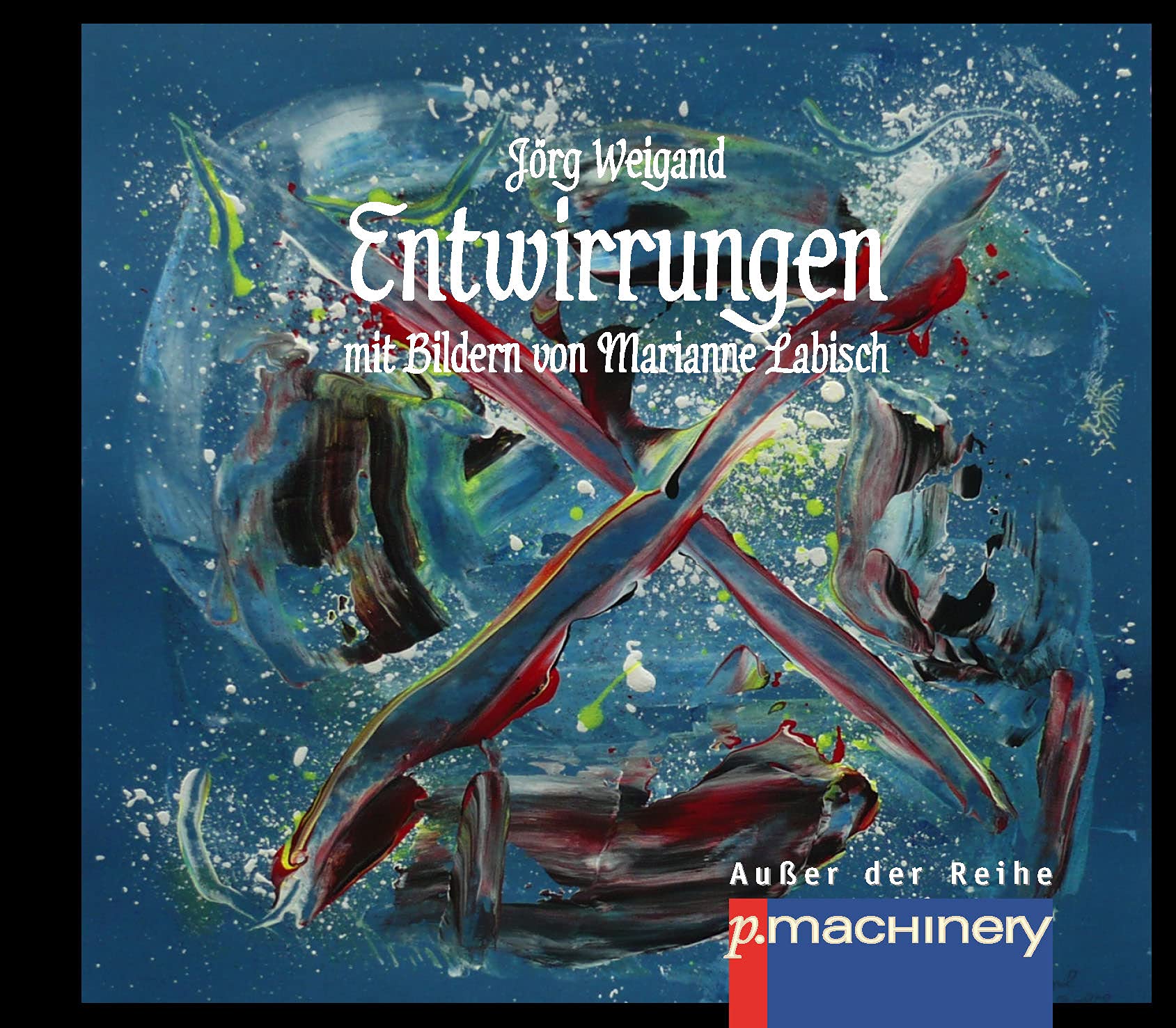 ENTWIRRUNGEN: mit Bildern von Marianne Labisch (AdR - Außer der Reihe) Poetry